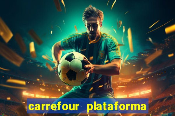 carrefour plataforma de jogos